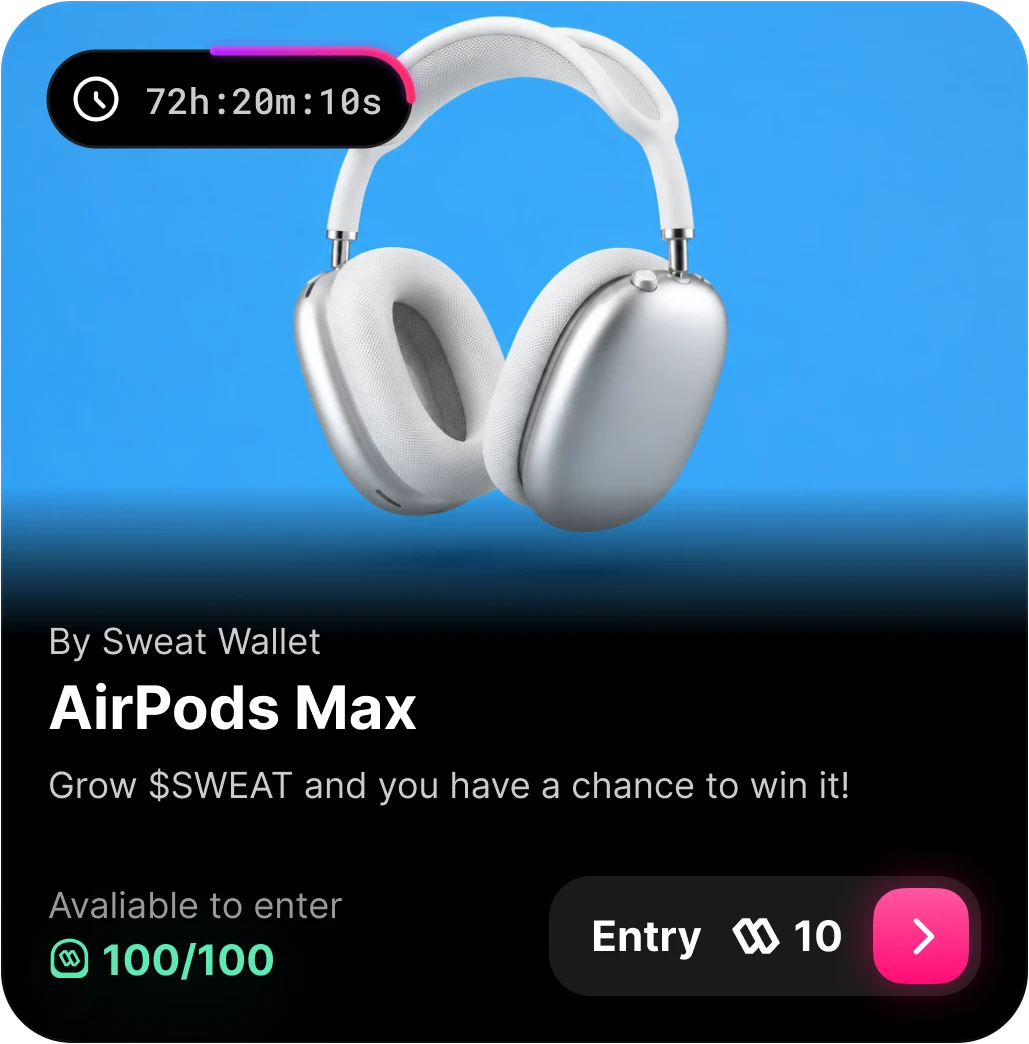 A prize card: AirPods Max, by Sweat Wallet. Grow $SWEAT and you have a chance to win it. 100 of 100 available to enter, entry 10 $SWEAT