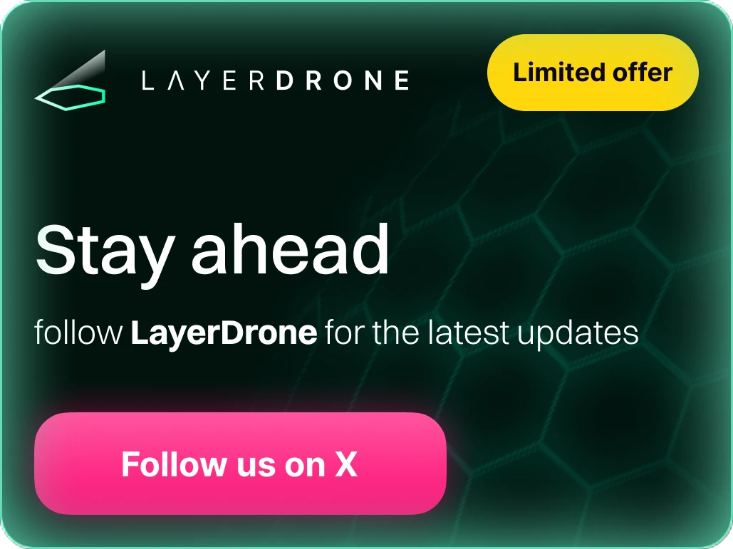 LayerDrone's card, a limited offer: Stay ahead, follow LayerDrone for the latest updates, and a Follow us on X button